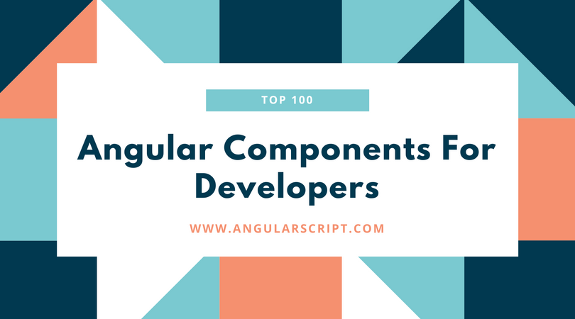 Top 100 Angular Components, Directives And Plugins Of 2017